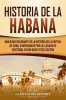 Comenzando_por_la_Llegada_de_Crist__bal_Col__n_hasta_Fidel_Castro_Historia_de_La_Habana__Una_Gu__a