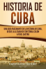 Historia_de_Cuba__Una_gu__a_fascinante_de_la_historia_de_Cuba__desde_la_llegada_de_Crist__bal_Col__n_a